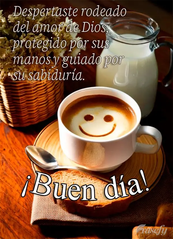 Despertaste rodeado del amor de Dios, protegido por sus manos y guiado por su sabiduría. ¡Buen día!