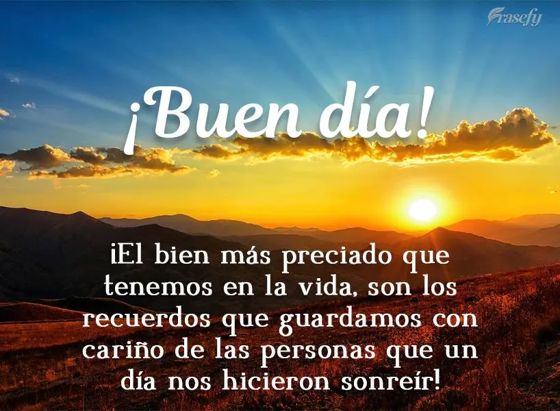 ¡El bien más preciado que tenemos en la vida, son los recuerdos que guardamos con cariño de las personas que un día nos hicieron sonreír! ¡Buen dí...