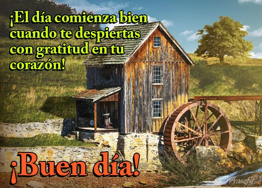 ¡El día comienza bien cuando te despiertas con gratitud en tu corazón! ¡Buen día!