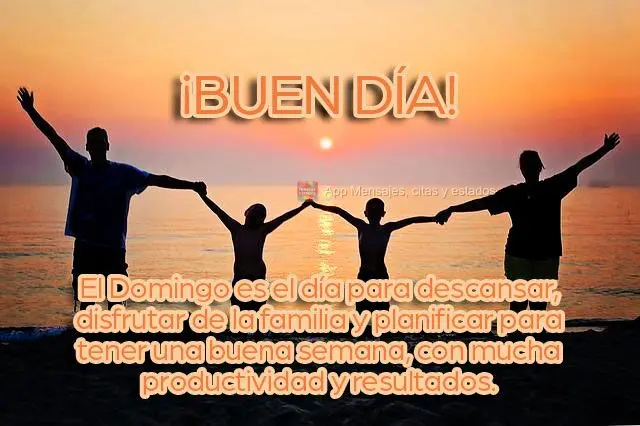 ¡Buen día!
El Domingo es el día para descansar, disfrutar de la familia y planificar para tener una buena semana, con mucha productividad y resultado...
