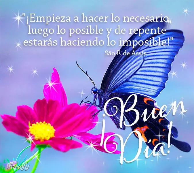 "¡Empieza a hacer lo necesario, luego lo posible y de repente estarás haciendo lo imposible!" ¡Buen día! San Francisco de Asis