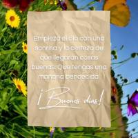 Empieza el día con una sonrisa y la certeza de que llegarán cosas buenas. Que tengas una mañana bendecida.
¡Buenos días!