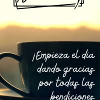 ¡Empieza el día dando gracias por todas las bendiciones de la vida! ¡Buen día!