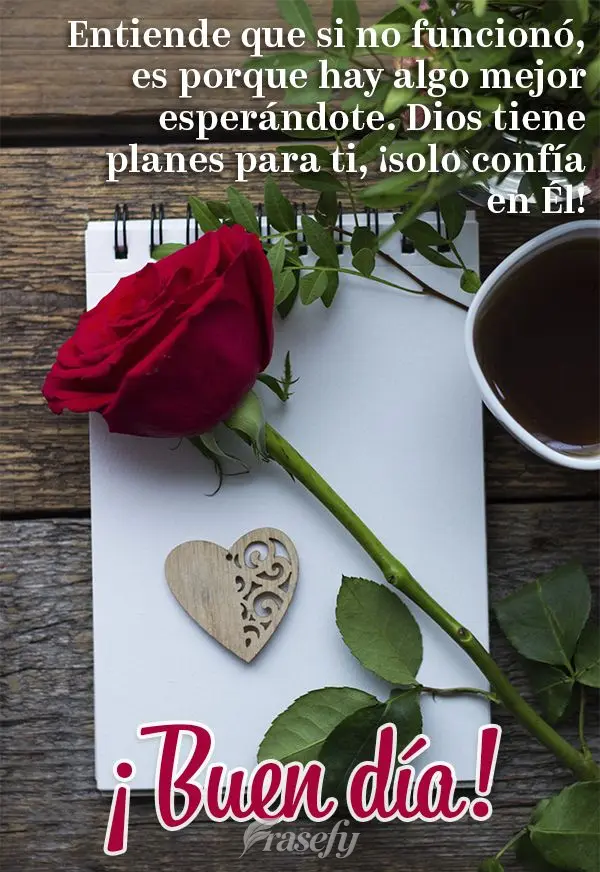 Entiende que si no funcionó, es porque hay algo mejor esperándote. Dios tiene planes para ti, ¡solo confía en Él! ¡Buen día!