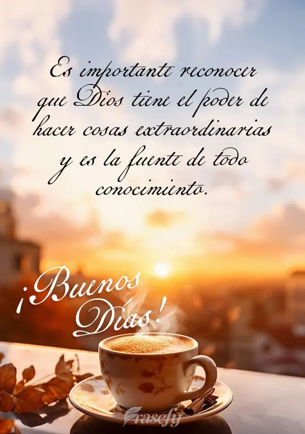 Es importante reconocer que Dios tiene el poder de hacer cosas extraordinarias y es la fuente de todo conocimiento. ¡Buenos días!