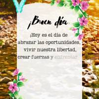 ¡Hoy es el día de abrazar las oportunidades, vivir nuestra libertad, crear fuerzas y enfrentar los obstáculos, para no perdernos en el camino, en el c...