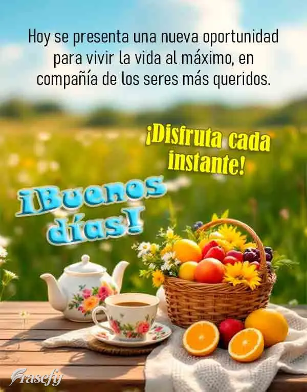 Hoy se presenta una nueva oportunidad para vivir la vida al máximo, en compañía de los seres más queridos. ¡Disfruta cada instante! ¡Buenos días!...