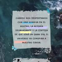 Jueves
Cuando nos despertamos con una sonrisa en el rostro, la alegría desbordante y la certeza de que será un gran día, el universo ya conspira a nu...