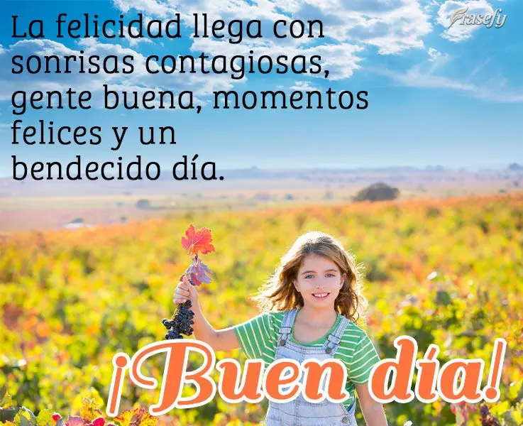 La felicidad llega con sonrisas contagiosas, gente buena, momentos felices y un bendecido día. ¡Buen día!