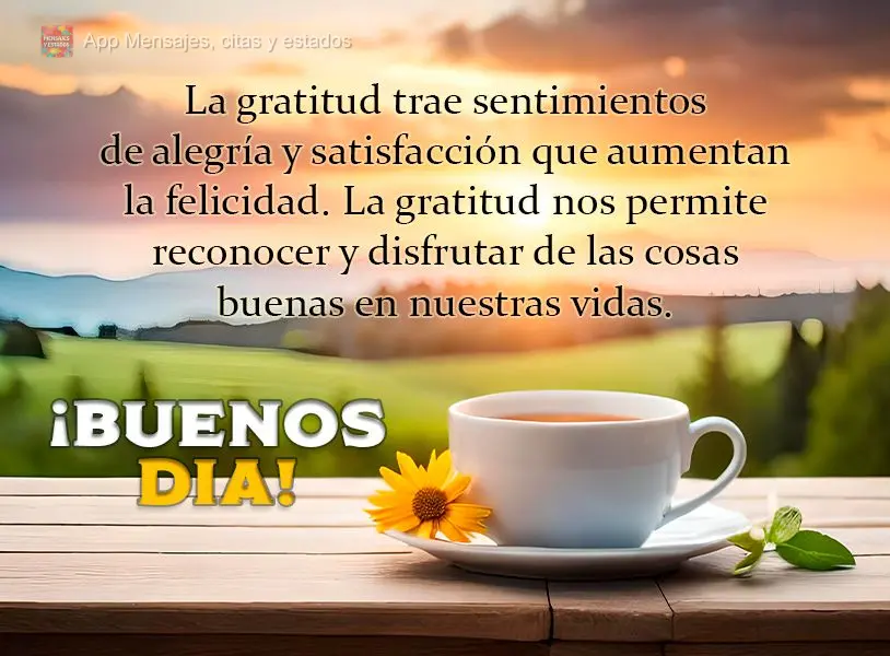 La gratitud trae sentimientos de alegría y satisfacción que aumentan la felicidad. La gratitud nos permite reconocer y disfrutar de las cosas buenas en...