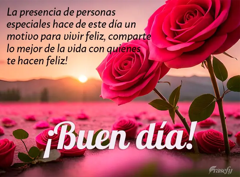 La presencia de personas especiales hace de este día un motivo para vivir feliz, comparte lo mejor de la vida con quienes te hacen feliz! ¡Buen día!...