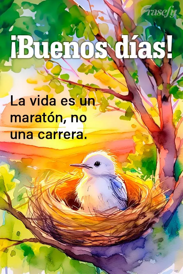 La vida es un maratón, no una carrera. ¡Buenos días!