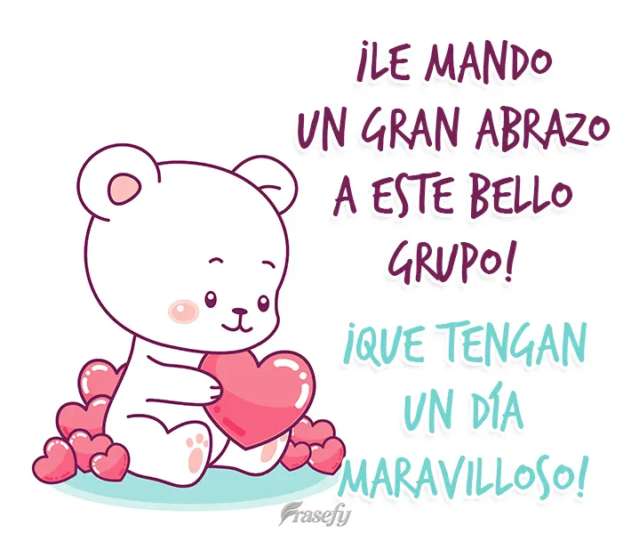 ¡Le mando un gran abrazo a este bello grupo! ¡Que tengan un día maravilloso!