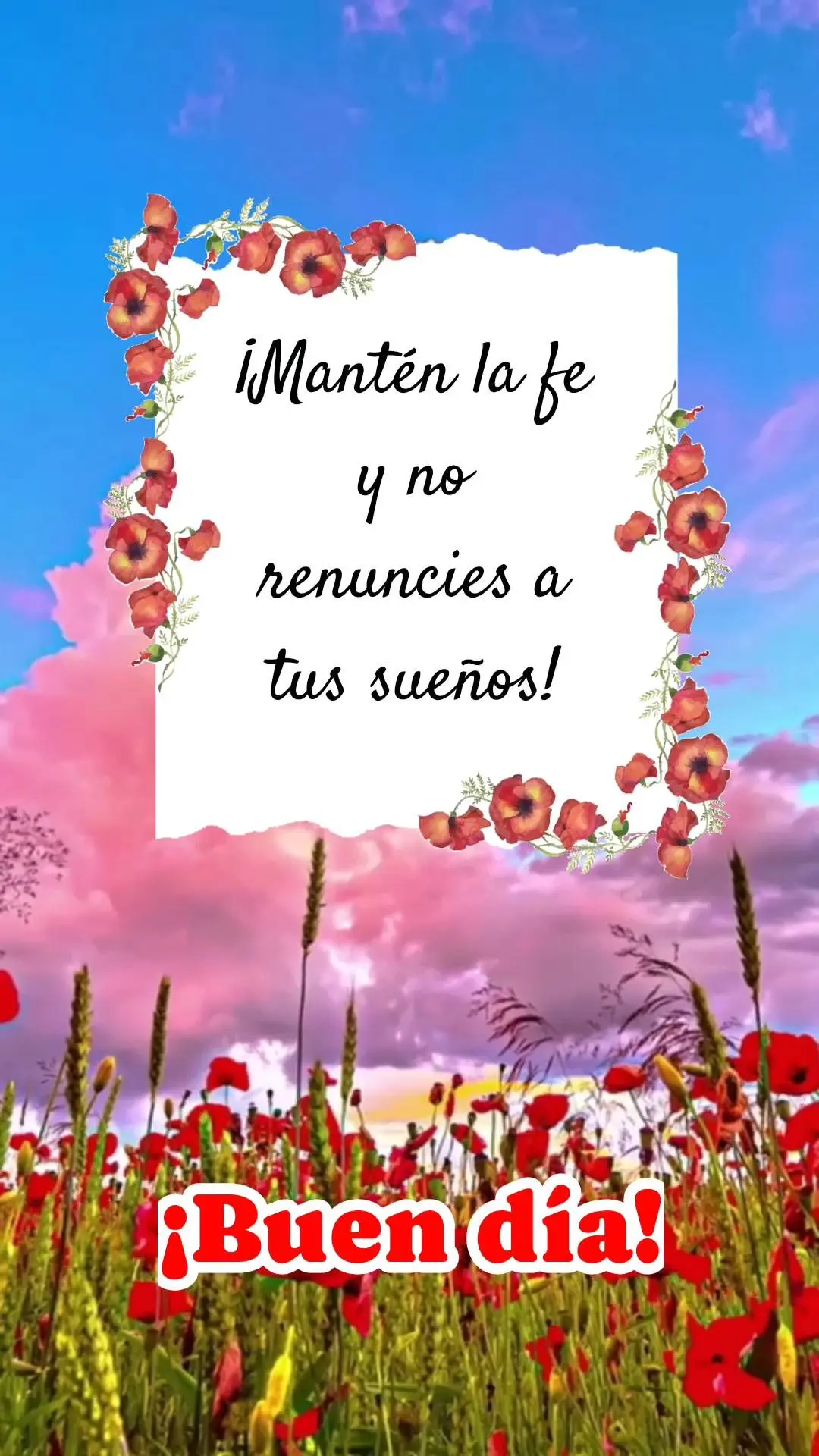 ¡Mantén la fe y no renuncies a tus sueños! ¡Buen día!