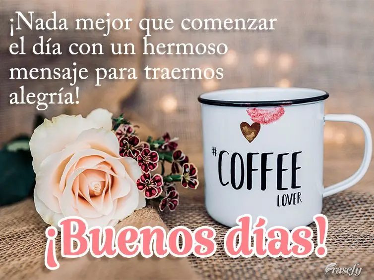 ¡Nada mejor que comenzar el día con un hermoso mensaje para traernos alegría! ¡Buenos días!