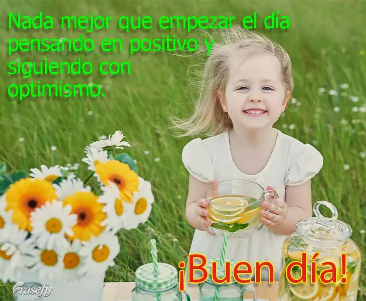 Nada mejor que empezar el día pensando en positivo y siguiendo con optimismo. ¡Buen día!