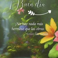 ¡No hay nada más hermoso que las obras de Dios, todas las cosas hechas por sus manos vinieron a traer inspiración a nuestras vidas y tranquilizar nues...