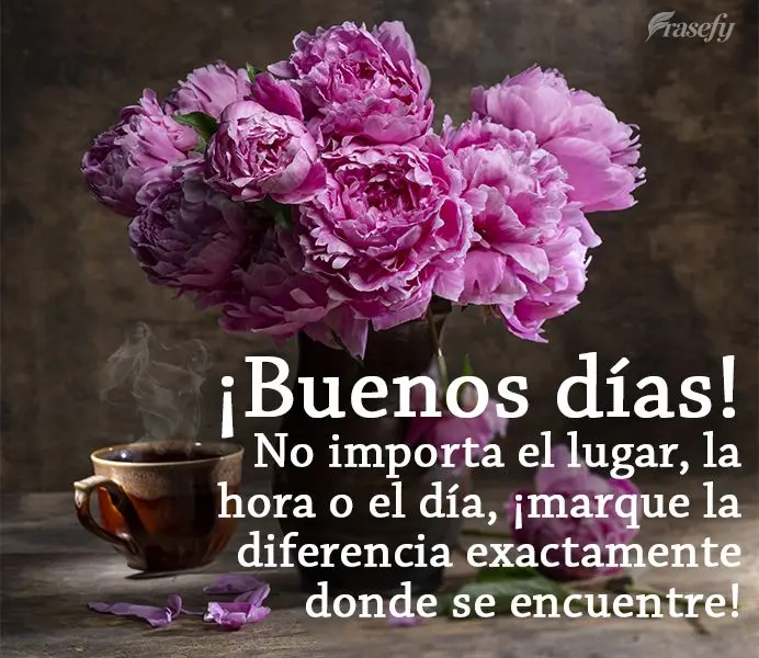 No importa el lugar, la hora o el día, ¡marque la diferencia exactamente donde se encuentre! ¡Buenos días!