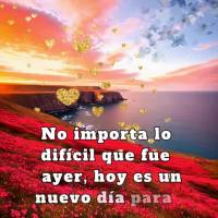 No importa lo difícil que fue ayer, hoy es un nuevo día para empezar de nuevo y hacer todo de manera diferente. ¡Que tengas un bendecido dia!