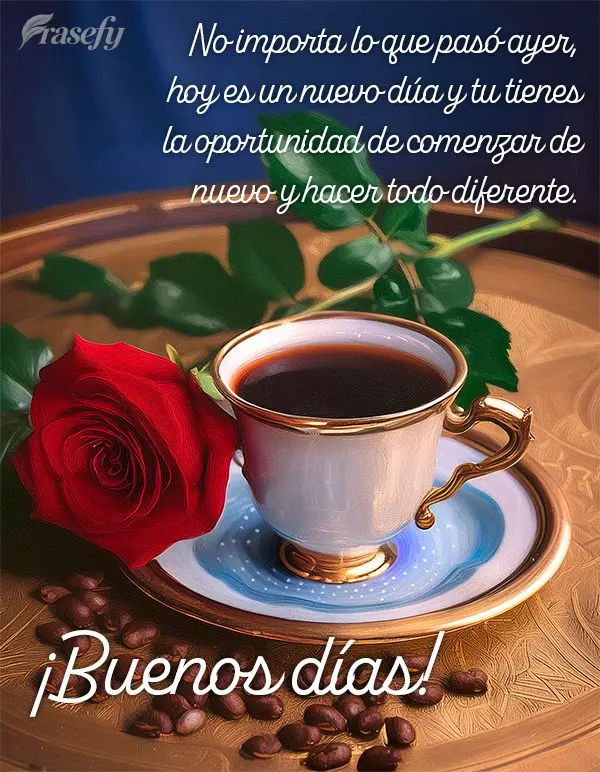 No importa lo que pasó ayer, hoy es un nuevo dúa y tu tienes la oportunidad de comenzar de nuevo y hacer todo diferente. ¡Buenos días!