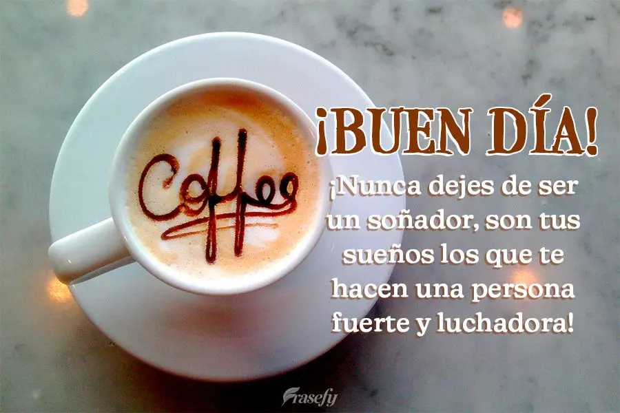 ¡Nunca dejes de ser un soñador, son tus sueños los que te hacen una persona fuerte y luchadora! ¡Buen día!