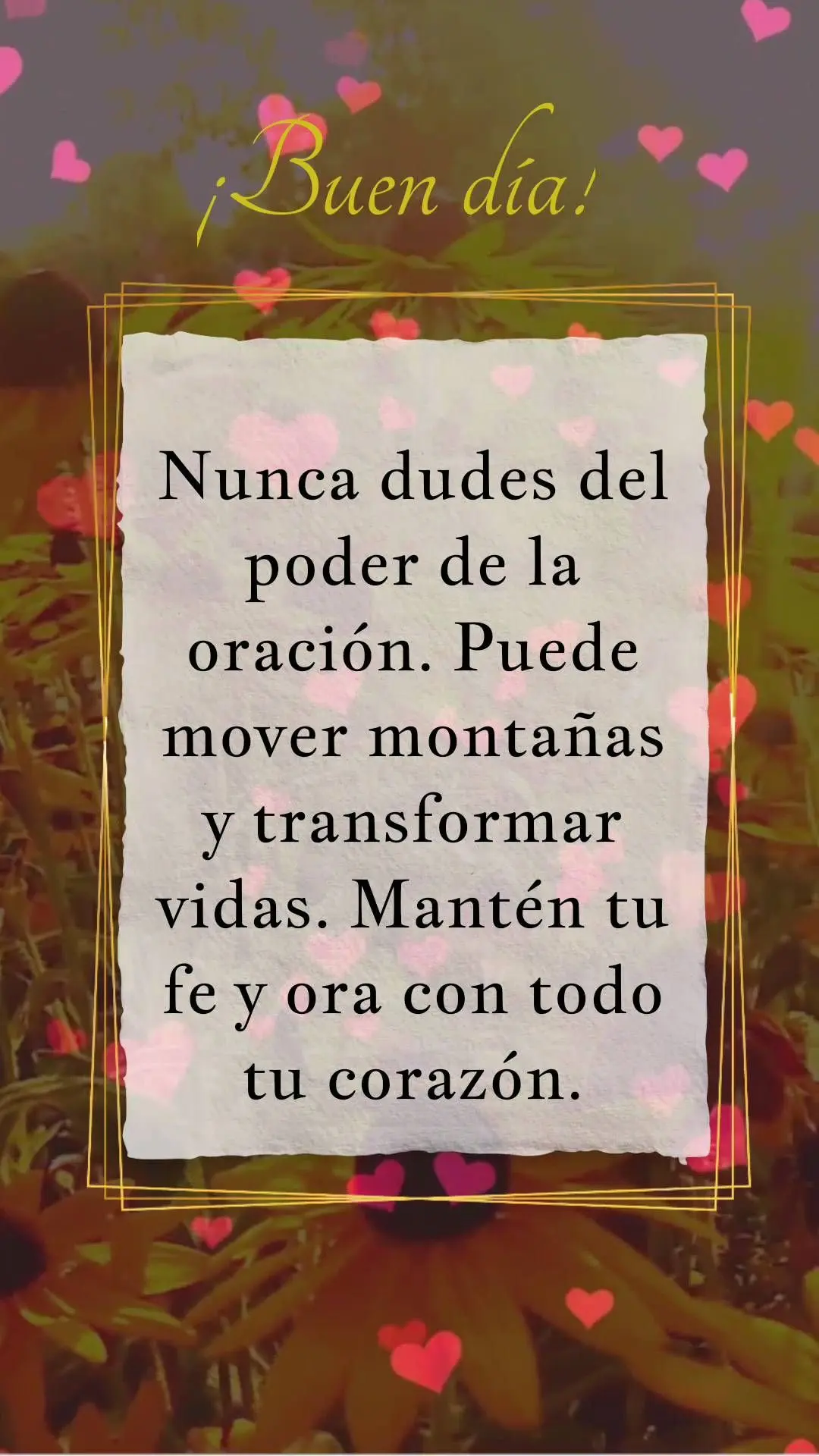 Nunca dudes del poder de la oración. Puede mover montañas y transformar vidas. Mantén tu fe y ora con todo tu corazón. ¡Buen día!