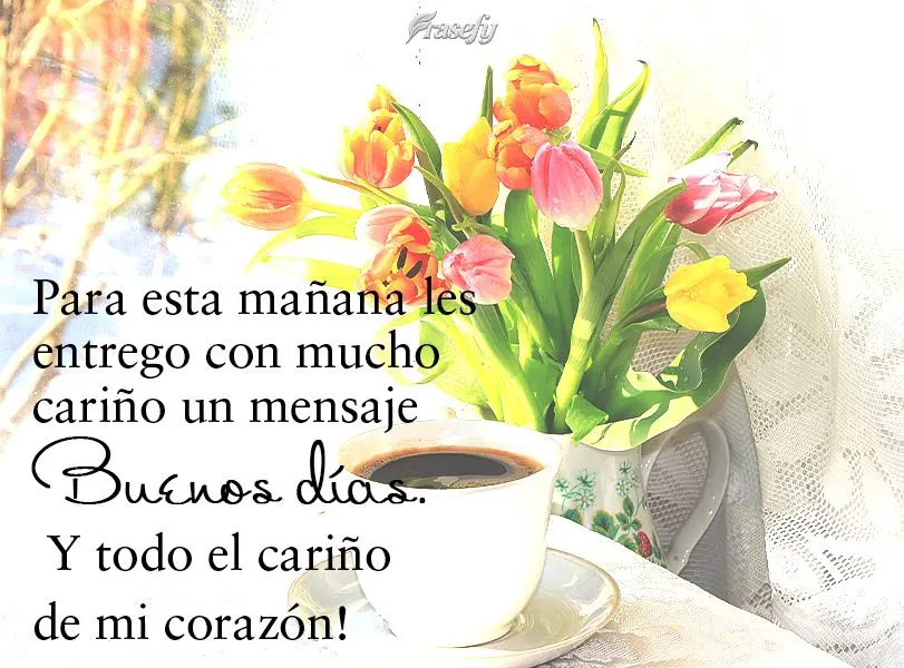 Para esta mañana les entrego con mucho cariño un mensaje de Buenos días. Y todo el cariño de mi corazón!