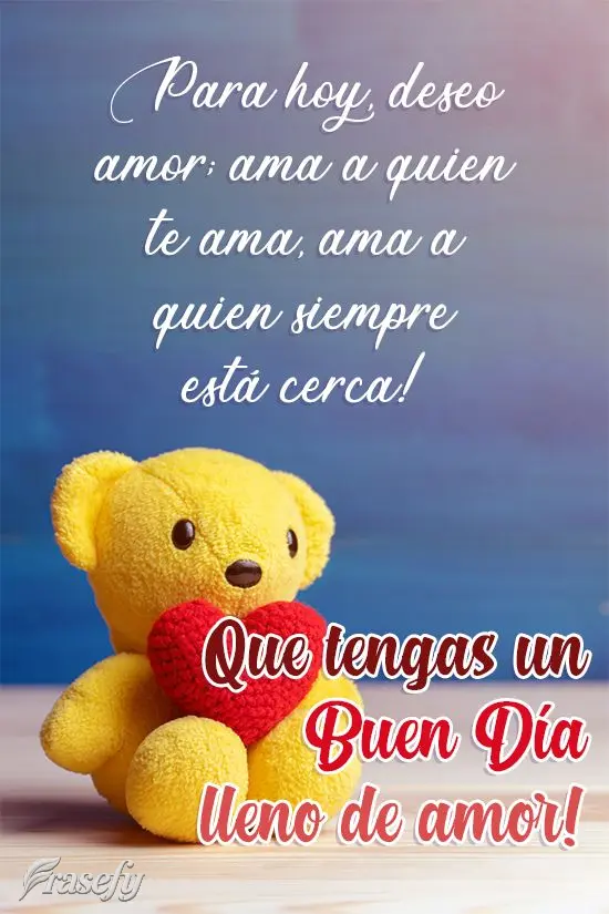 Para hoy, deseo amor; ama a quien te ama, ¡ama a quien siempre está cerca! ¡Que tengas un buen día lleno de amor!