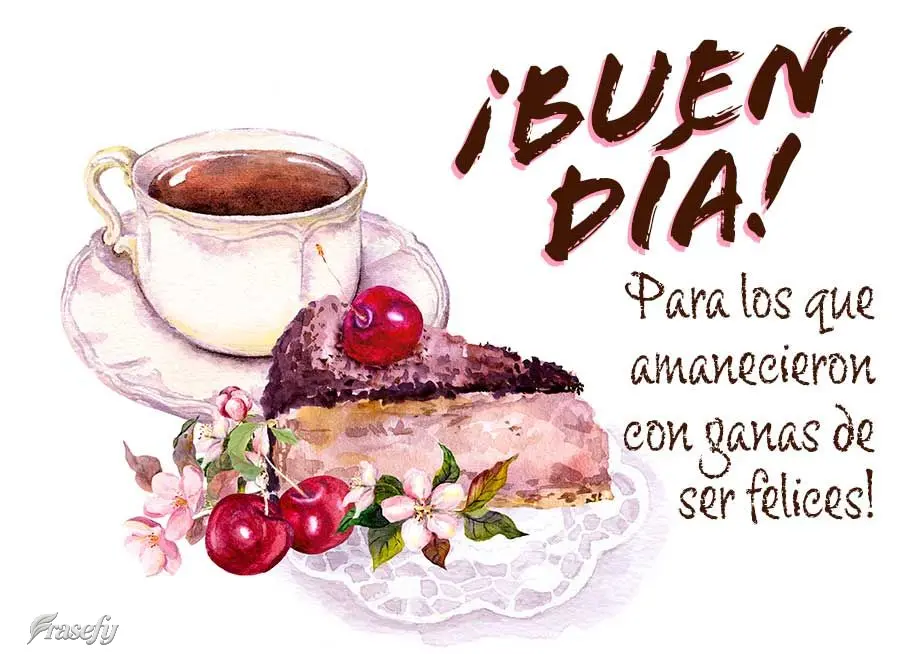 Para los que amanecieron con ganas de ser felices! ¡Buen día!