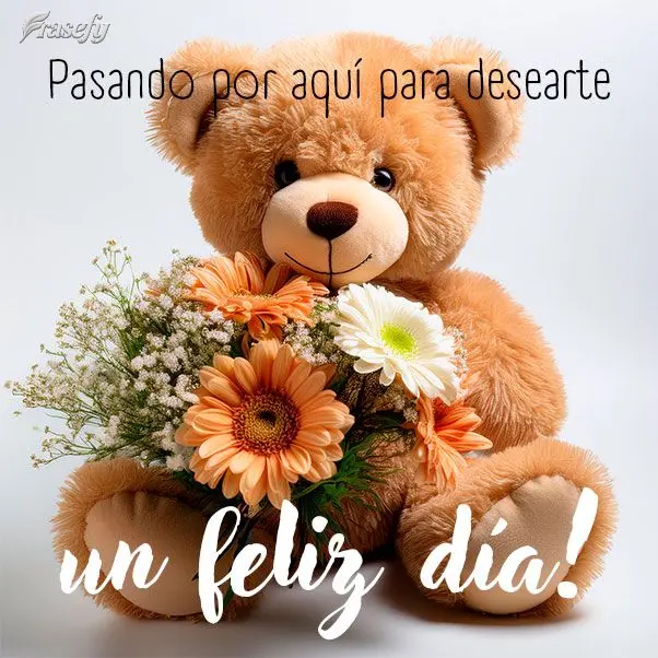 ¡Pasando por aquí para desearte un feliz día!