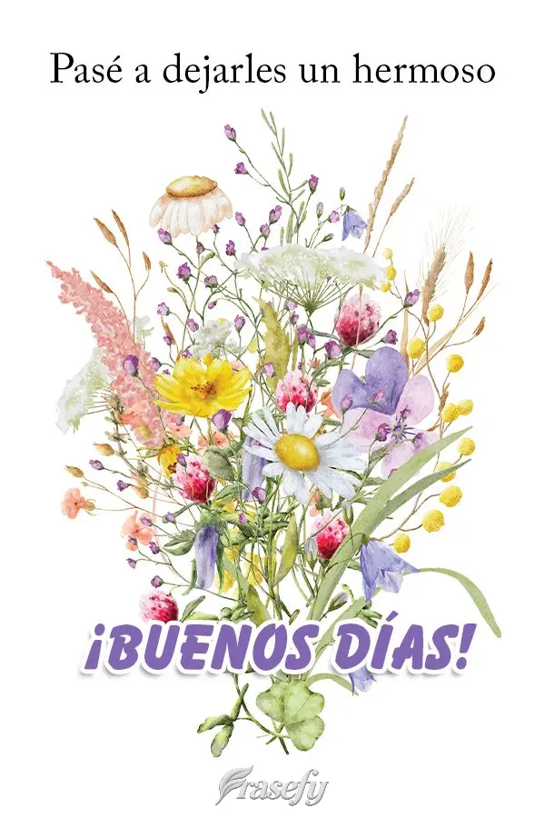 Pasé a dejarles un hermoso ¡Buenos días!