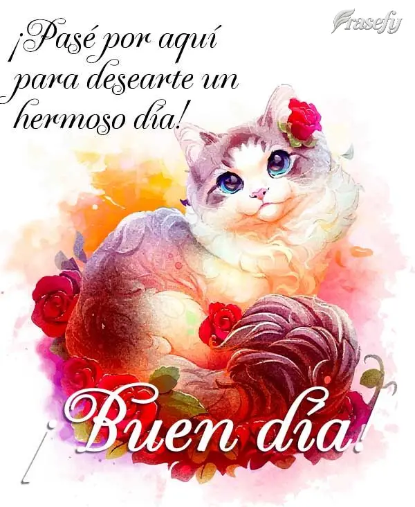 ¡Pasé por aquí para desearte un hermoso día! ¡Buen día!