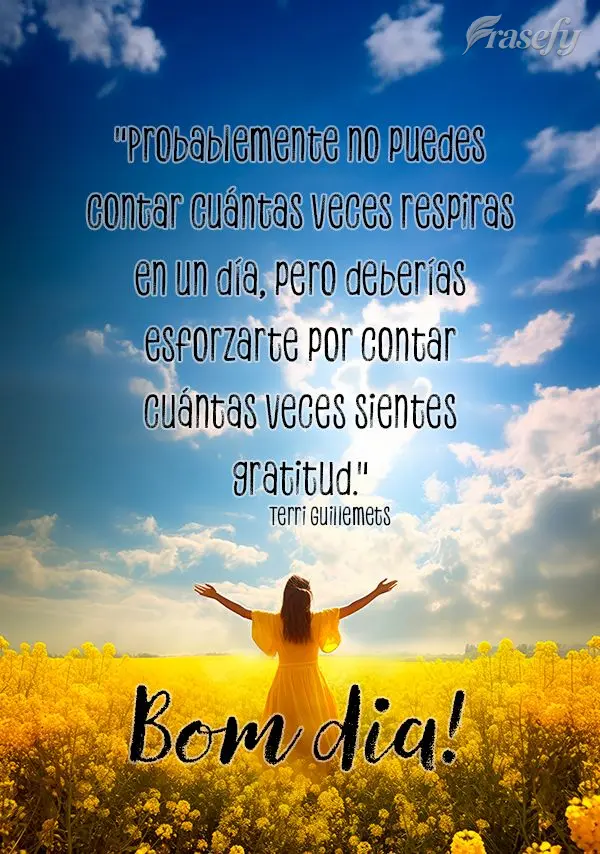 "Probablemente no puedes contar cuántas veces respiras en un día, pero deberías esforzarte por contar cuántas veces sientes gratitud." ¡Buenos días...