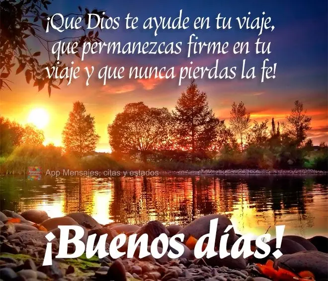 ¡Que Dios te ayude en tu viaje, que permanezcas firme en tu viaje y que nunca pierdas la fe! ¡Buenos días!