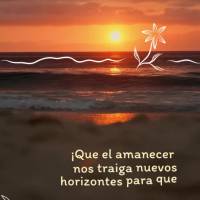 ¡Que el amanecer nos traiga nuevos horizontes para que podamos caminar con optimismo, esperanza y bendiciones! ¡Buen día!