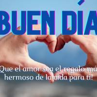 ¡Que el amor sea el regalo más hermoso de la vida para ti! ¡Buen día!