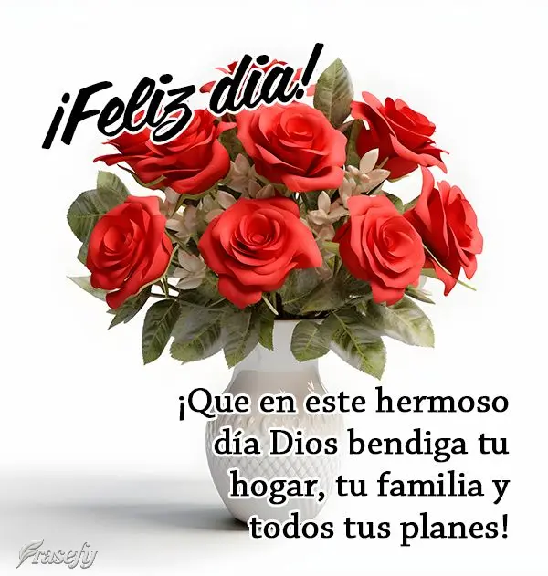 ¡Que en este hermoso día Dios bendiga tu hogar, tu familia y todos tus planes! ¡Feliz dia!