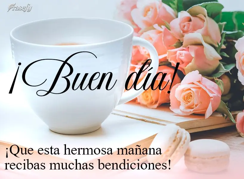 ¡Que esta hermosa mañana recibas muchas bendiciones! ¡Buen día!