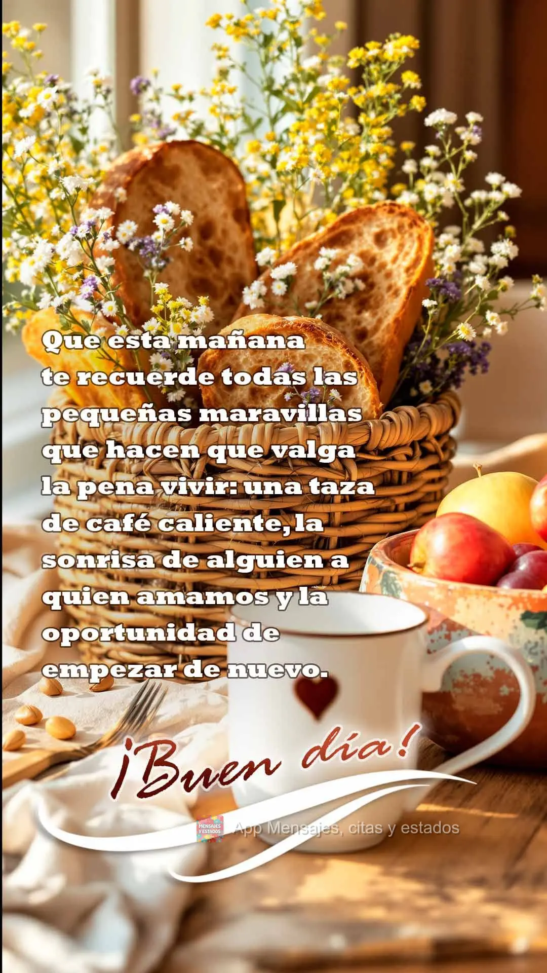 Que esta mañana te recuerde todas las pequeñas maravillas que hacen que valga la pena vivir: una taza de café caliente, la sonrisa de alguien a quien ...