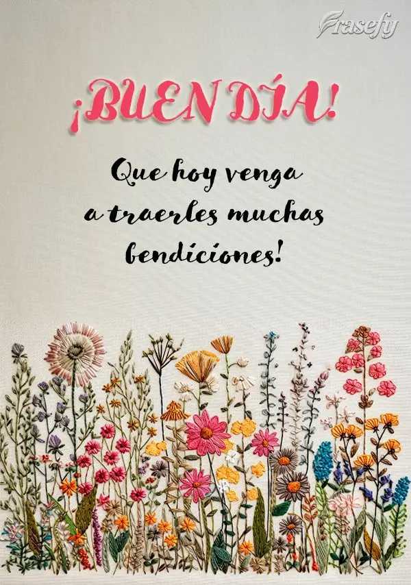 Que hoy venga a traerles muchas bendiciones! ¡Buen día!