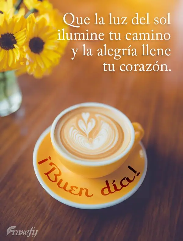 Que la luz del sol ilumine tu camino y la alegría llene tu corazón. ¡Buen día!
