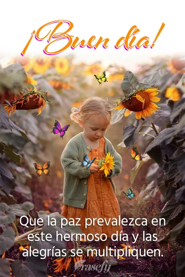 Que la paz prevalezca en este hermoso día y las alegrías se multipliquen. ¡Buen día!