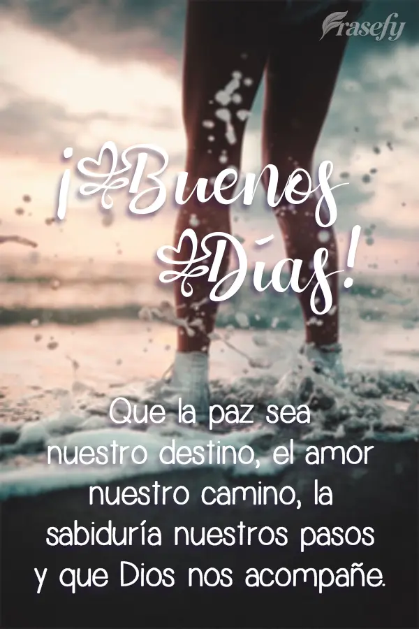 Que la paz sea nuestro destino, el amor nuestro camino, la sabiduría nuestros pasos y que Dios nos acompañe. ¡Buenos días!