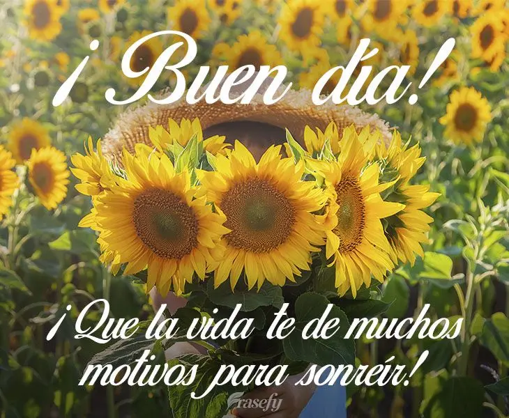¡Que la vida te de muchos motivos para sonreír! ¡Buen día!