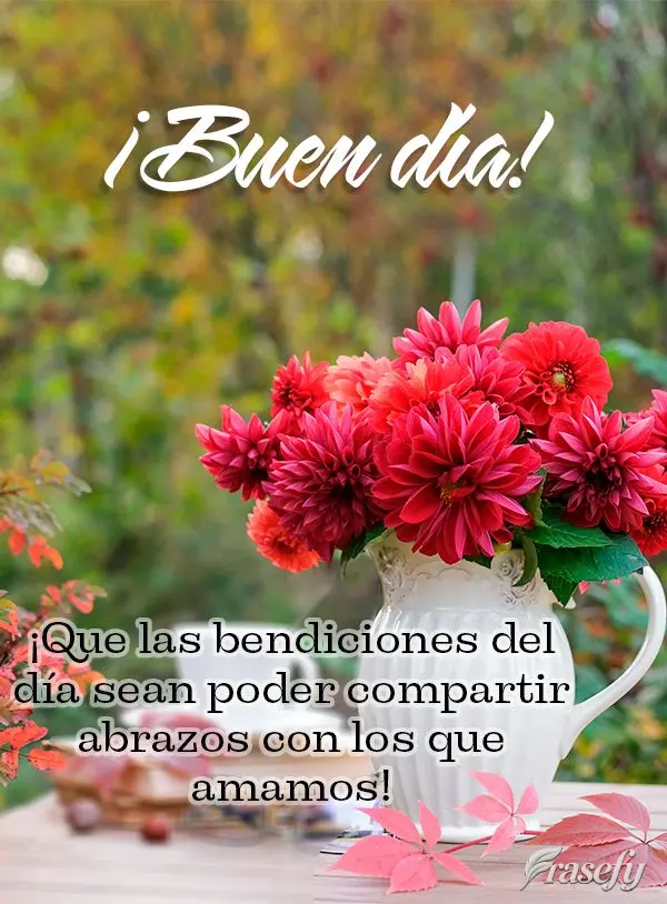 ¡Que las bendiciones del día sean poder compartir abrazos con los que amamos! ¡Buen día!