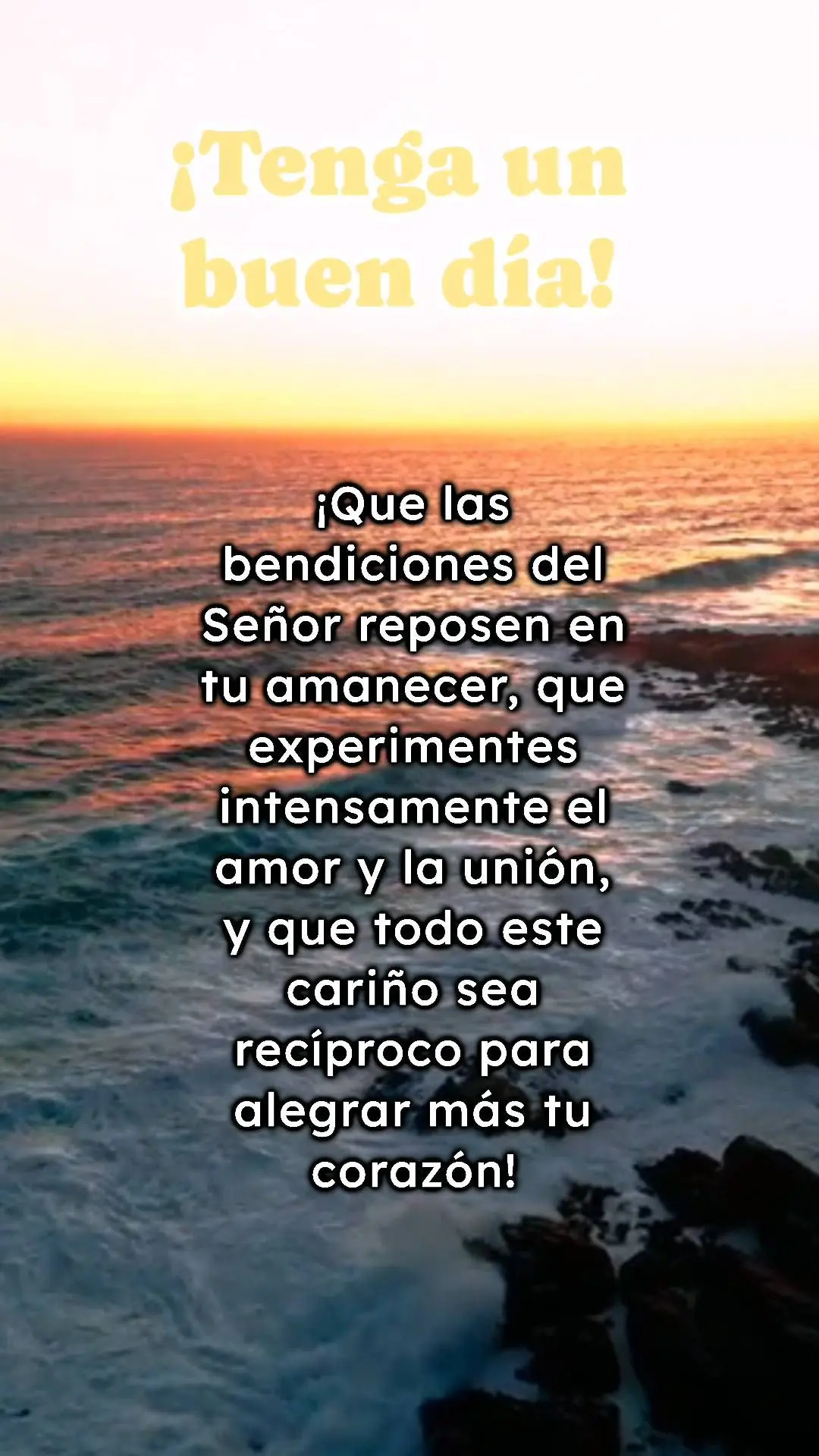 ¡Que las bendiciones del Señor reposen en tu amanecer, que experimentes intensamente el amor y la unión, y que todo este cariño sea recíproco para a...