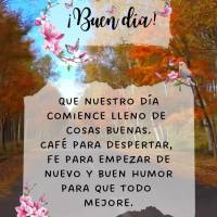 Buen día
Que nuestro día comience lleno de cosas buenas.
Café para despertar, fe para empezar de nuevo y buen humor para que todo mejore. ¡Buen dí...