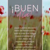 ¡Que nuestro día esté lleno de bendiciones, que la vida nos traiga nueva motivación y nos llene de esperanza, porque nada nos falta cuando confiamos ...