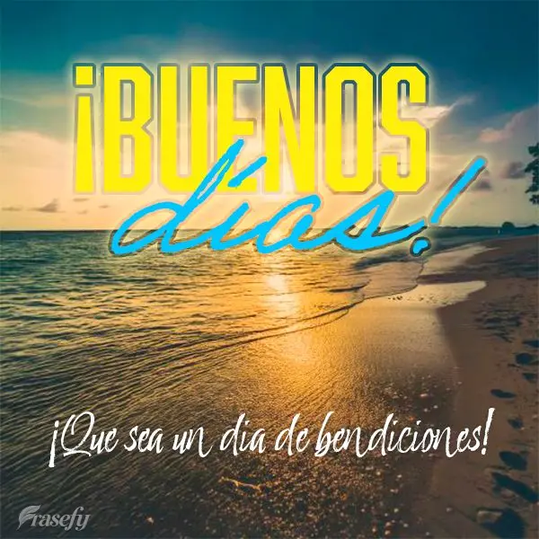 ¡Que sea un día de bendiciones! ¡Buenos días!