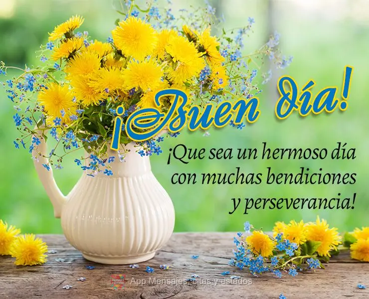 ¡Que sea un hermoso día con muchas bendiciones y perseverancia! ¡Buen día!
